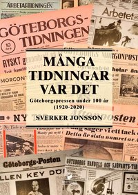 Mnga tidningar var det : Gteborgspressen under 100 r (1920-2020)