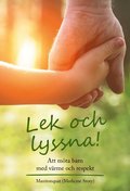 Lek och lyssna! : att mta barn med vrme och respekt