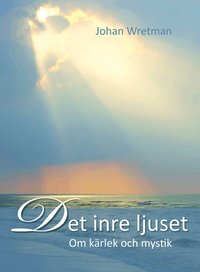Det inre ljuset : om k�rlek och mystik (pocket)