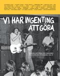 Vi har ingenting att gra : musiken, artisterna och ungdomen p Oxelsunds fritidsgrd 1965-79