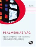 Psalmernas vg : kommentarer till text och musik i Den svenska psalmboken. Band 1
