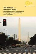 The Promises of the Free World : Postsocialist Experience in Argentina and the Making of Migrants, Race, and Coloniality