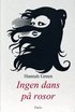 Ingen dans p� rosor