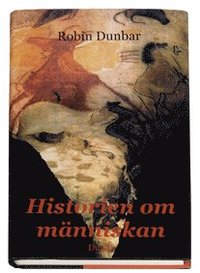 Historien om m�nniskan : nya tankar om m�nsklighetens tillblivelse (h�ftad)