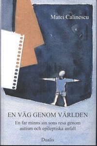 En v�g genom v�rlden : en far minns sin sons resa genom autism och epileptiska anfall (inbunden)