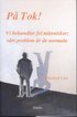 P� Tok! : vi behandlar fel m�nniskor;v�rt problem �r de normala