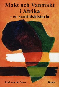 Makt och vanmakt i Afrika : en samtidshistoria (inbunden)