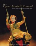 Opera! Musikal! Konsert!  : Malm Opera och Musikteater 1994-2019