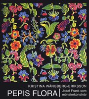 Pepis flora : Josef Frank som m�nsterkonstn�r (inbunden)