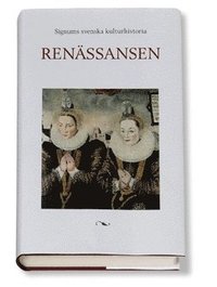 Signums svenska kulturhistoria. Ren�ssansen (inbunden)