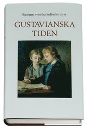 Signums svenska kulturhistoria. Gustavianska tiden (inbunden)