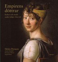 Empirens d�ttrar : kultur och mode under tidigt 1800-tal (inbunden)