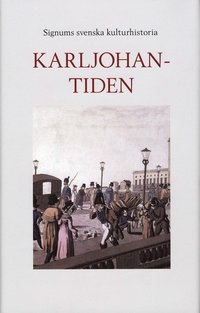 Signums svenska kulturhistoria. Karl Johantiden (inbunden)