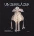 Underkl�der : en kulturhistoria
