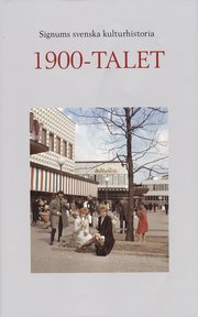 Signums svenska kulturhistoria. 1900-talet (inbunden)
