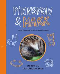 Pinnsvein & Makk : en bok om gotlndska djur