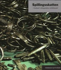Spillingsskatten. Gotland i vikingatidens v�rldshandel (h�ftad)