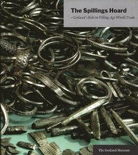 The Spillings Hoard - Gotland's Role in Viking Age World Trade (h�ftad)