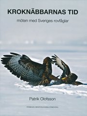 Krokn�bbarnas tid - m�ten med svenska rovf�glar (inbunden)