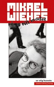 Mikael Wiehes s�ng till modet (h�ftad)