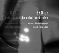 EKO ur En enkel ber�ttelse : dikter, musik (inbunden)