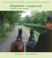Ekoparken - kunglig mark : Djurg�rden, Haga, Ulriksdal (inbunden)