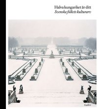 Halva kungariket �r ditt : svenska folkets kulturarv (inbunden)