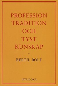 Profession, tradition och tyst kunskap (h�ftad)