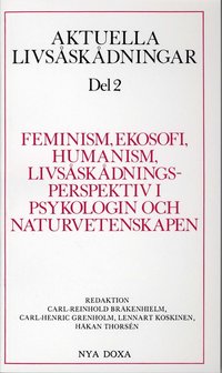 Aktuella livs�sk�dningar. D. 2, Feminism, ekosofi, humanism, livs�sk�dningsperspektiv i psykologin och naturvetenskapen (inbunden)
