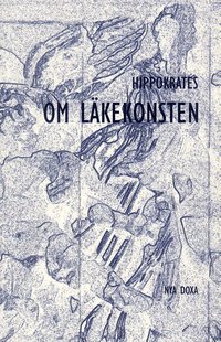 Om l�kekonsten : ur De hippokratiska skrifterna (h�ftad)