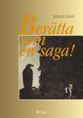 Ber�tta som en saga! (inbunden)