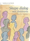 Skapa dialog med f�r�ldrarna : integration i praktiken (h�ftad)