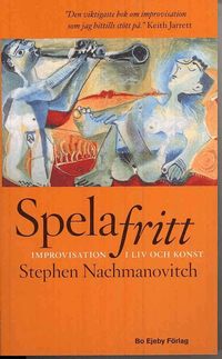 Spela fritt : improvisation i liv och konst (pocket)