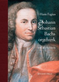 Johann Sebastian Bachs orgelverk : en handbok (inbunden)