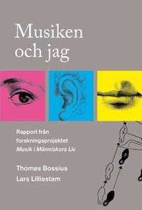 Musiken och jag. Rapport fr�n forskningsprojektet Musik i M�nniskors Liv (h�ftad)