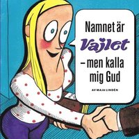 Namnet �r Vajlet - men kalla mig Gud (h�ftad)