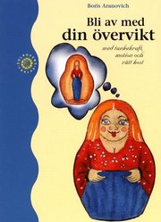 Bli Av Med Din �vervikt Med Tankekraft, Motion Och R�tt Kost (h�ftad)