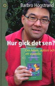 Hur gick det sen? : om Adam, autism och ett vuxenliv (inbunden)