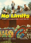 No Limits : graffiti och subkulturer i Lule 1980-1991