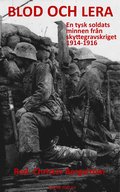 Blod och lera - en tysk soldats minnen frn skyttegravskriget 1914-1916