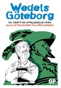 Wedels Gteborg: En orttvis uppslagsbok frn Alla-heter-Glenn till Vstlnken