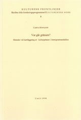Var g�r gr�nsen? Metoder vid kartl�ggning av kulturgr�nser i immigrantsamh�llen (h�ftad)