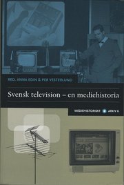 Svensk television : en mediehistoria (h�ftad)