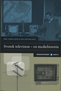 Svensk television : en mediehistoria (h�ftad)