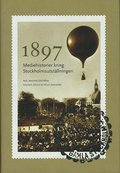 1897 : mediehistorier kring Stockholmsutstllningen