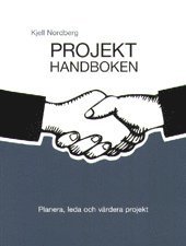 Projekthandboken : planera, leda och v�rdera projekt (inbunden)
