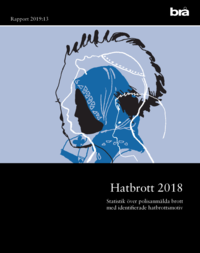 Hatbrott 2018 : Statistik ver polisanmlningar med identifierade hatbrottsmotiv och sjlvrapporterad utsatthet fr hatbrott. Br Rapport 2019:13