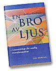 En bro av ljus-Ljusredskap f�r andlig transformation (h�ftad)
