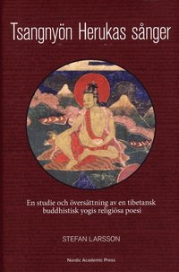 Tsangnyn Herukas snger : en studie och versttning av en tibetansk buddhistisk yogis religisa poesi