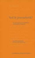 Vad r journalistik? : en antologi av journalistiklrare p Sdertrns hgskola